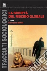 La società del rischio globale libro