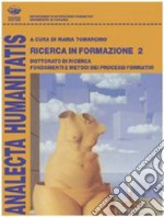 Ricerca in formazione. Dottorato di ricerca. Fondamenti e metodi dei processi formativi. Vol. 2 libro