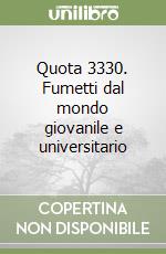 Quota 3330. Fumetti dal mondo giovanile e universitario libro