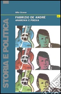 Fabrizio De André. Anarchia e poesia