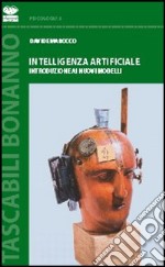 Intelligenza artificiale. Introduzione ai nuovi modelli libro