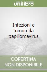 Infezioni e tumori da papillomavirus