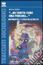 «... Mi tratta come una persona...». Migrazioni e tutela della salute libro