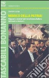 Nemico della patria! Migranti e stranieri nel melodramma italiano da Rossini a Turandot libro