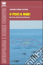 Pisci a mari. Una festa nella festa ad Acitrezza (U) libro