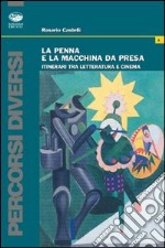 La penna e la macchina da presa. Itinerari tra letteratura e cinema libro