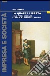 La quarta libertà. Come padroneggiare la pubblica amministrazione libro