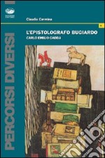 L'epistolografo bugiardo. Carlo Emilio Gadda libro