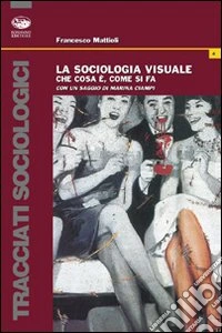 La sociologia visuale. Che cos'è e come si fa