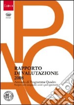 Laposs. Rapporto di valutazione 2008. Accordo di programma quadro. Recupero della marginalità sociale e pari opportunità libro