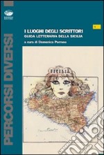 I luoghi degli scrittori. Guida letteraria della Sicilia. Con DVD libro