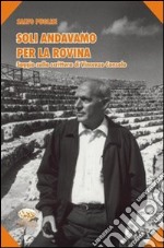 Soli andavamo per la rovina. Saggio sulla scrittura di Vincenzo Consolo libro