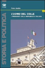 L'uomo del colle. I presidenti della Repubblica italiana libro