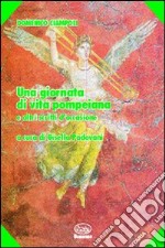 Una giornata di vita pompeiana e altri scritti d'occasione