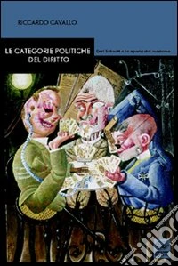 Le categorie politiche del diritto. Carl Schmitt e le aporie del moderno libro