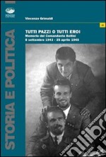 Tutti pazzi o tutti eroi. Memorie del comandante Bellini