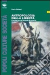 Antropologia della libertà libro