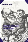 Darwin bocciato in medicina libro di Lo Presti Giovanni