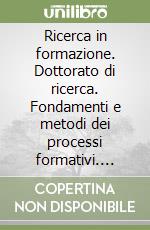 Ricerca in formazione. Dottorato di ricerca. Fondamenti e metodi dei processi formativi. Vol. 2 libro