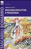 Biologia evolutiva e pedagogia libro di D'Aprile Gabriella