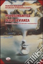 Psicosemantica della devianza. Il sistema di linguaggi del detenuto extracomunitario libro