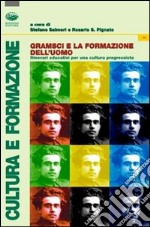 Gramsci e la formazione dell'uomo. Itinerari educativi per una cultura progressista libro