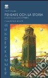 Pensare con la storia. Saggi sulla modernità libro di Schorske Carl E. Licciardi E. B. (cur.)