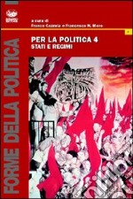 Per la politica. Vol. 4: Stati e regioni libro