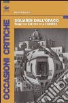 Sguardi dall'opaco. Saggi su Calvino e la visibilità libro di Rizzarelli Maria