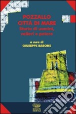 Pozzallo città di mare. Storia di uomini, velieri e potere libro