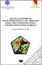 Analisi economiche delle produzioni e del mercato della frutticoltura etnea e ruolo dell'azione pubblica