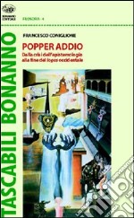 Popper addio. Dalla crisi dell'epistemologia alla fine del logos occidentale libro