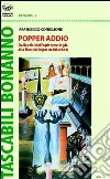 Popper addio. Dalla crisi dell'epistemologia alla fine del logos occidentale libro