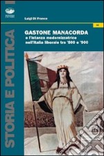 Gastone Manacorda e l'istanza modernizzatrice nell'Italia liberale tra '800 e '900 libro