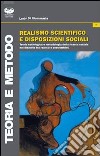 Realismo scientifico e disposizioni sociali. Teoria sociologica e metodologia nel dibattito tra realisti e costruttivisti libro