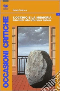 L'Occhio e la memoria. Interventi sulla letteratura italiana libro