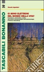 Ci sono elettroni nel mondo della vita? Esperienza, matematica e realtà. Una lettura fenomenologica dell'epistemologia di Werner Heisenberg