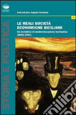 Le Reali società economiche siciliane. Un tentativo di modernizzazione borbonica (1831-1861) libro
