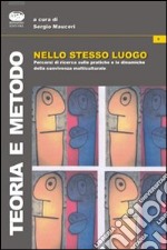 Nello stesso luogo. Percorsi di ricerca sulle pratiche e le dinamiche della convivenza interculturale libro