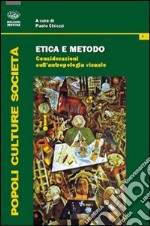 Etica e metodo. Considerazioni sull'antropologia visuale libro