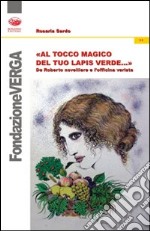 Al tocco magico del tuo lapis verde... De Roberto novelliere e l'officina verista libro