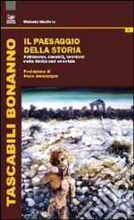 Il paesaggio della storia. Patrimonio, identità, territorio nella Sicilia sud orientale libro