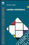 L'anima cerebrale libro di Bertirotti Alessandro