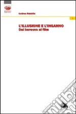 L'illusione e l'inganno. Dal Barocco al cinema libro