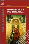 Corpi e immaginario. Memoria, seduzione e potere dal Milite ignoto al Grande Fratello libro