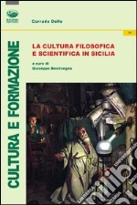 La cultura filosofica e scientifica in Sicilia libro