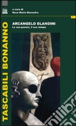 Arcangelo Blandini. La sua poesia, il suo tempo libro