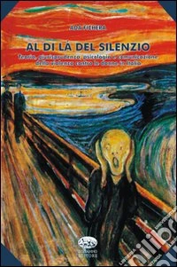 Al di là del silenzio. Teoria, giurisprudenza, psicologia e comunicazione della violenza contro le donne libro