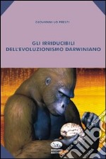 Gli Irriducibili del pensiero darwiniano libro