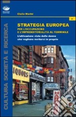 Strategia europea per l'occupazione e l'imprenditorialità al femminile libro